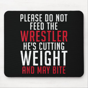 Please Dont Feed The Wrestler He Is Cutting Weight Mouse Mat