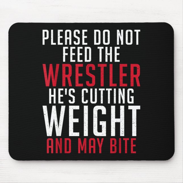 Please Dont Feed The Wrestler He Is Cutting Weight Mouse Mat (Front)