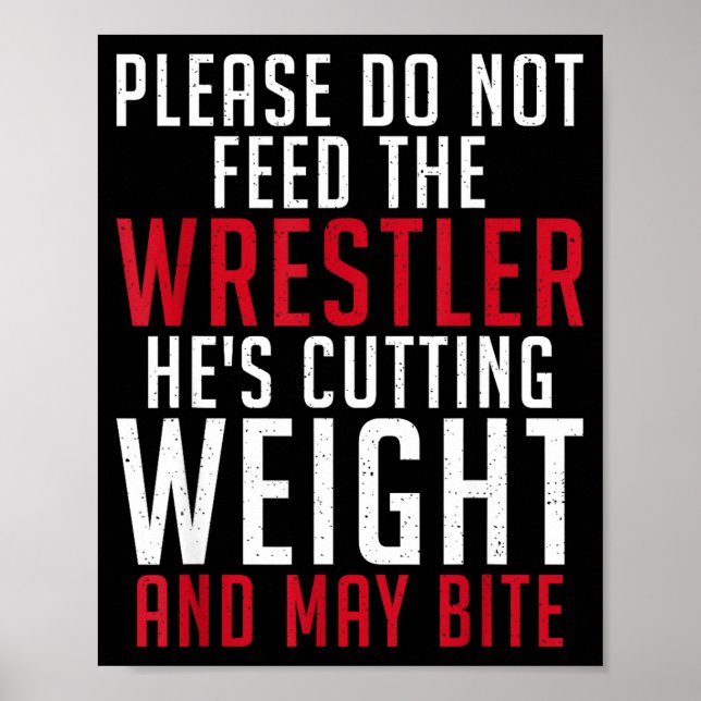 Please Dont Feed The Wrestler He Is Cutting Weight Poster (Front)