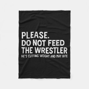 Please Dont Feed Wrestler Funny Wrestling Men Wome Fleece Blanket