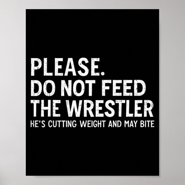 Please Dont Feed Wrestler Funny Wrestling Men Wome Poster (Front)
