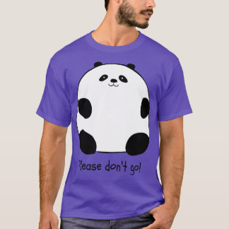 Please Dont Go Chubby Panda T-Shirt