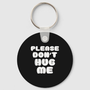 Please Don't Hug Me Funny  Key Ring