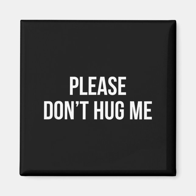 Please Don't Hug Me -  Magnet (Front)