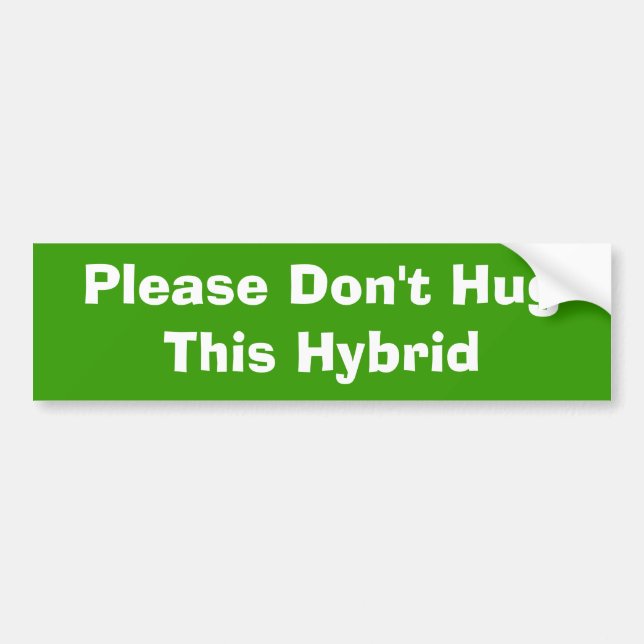 Please Don't Hug This Hybrid Bumper Sticker (Front)