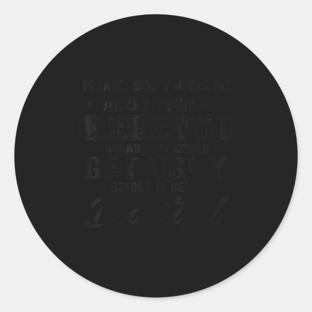 Please Don't Judge Me And I Won't Judge You  Classic Round Sticker (Front)