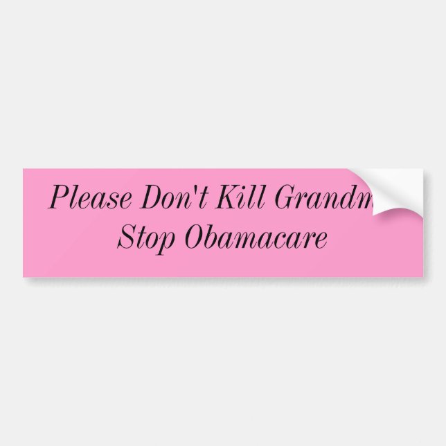 Please Don't Kill GrandmaStop Obamacare Bumper Sticker (Front)