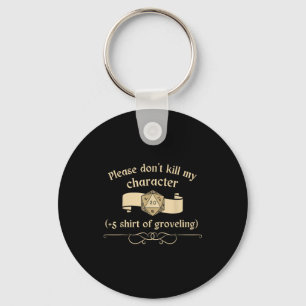 Please Don't Kill My Character +5 Shir Of Grovelin Key Ring