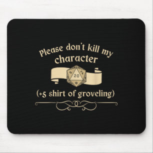 Please Don't Kill My Character +5 Shir Of Grovelin Mouse Mat
