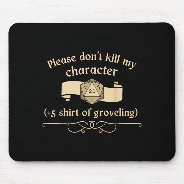 Please Don't Kill My Character +5 Shir Of Grovelin Mouse Mat (Front)