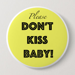 Please don't kiss baby 10 cm round badge