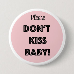 Please DON'T KISS BABY!  7.5 Cm Round Badge