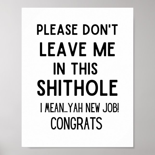 Please don't leave me... Funny coworker leaving Poster (Front)