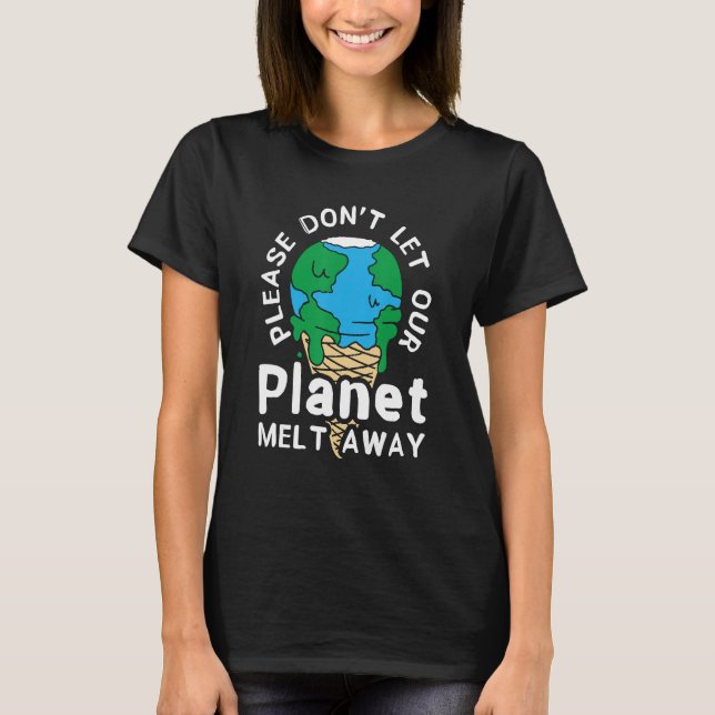 Please Don't Let Our Environment Mother Earth Clim T-Shirt (Front)