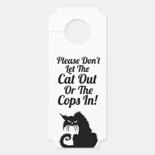 Please don't let the cat out or the cops in! Funny Door Hanger