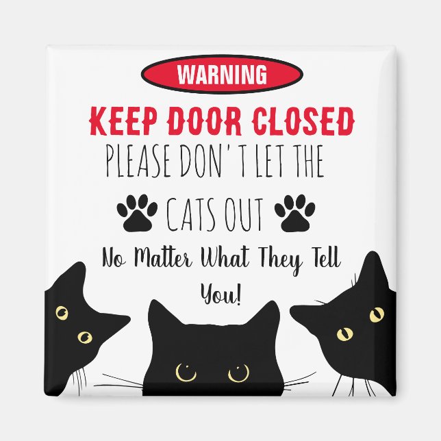 Please Don't Let The Cats Out  Funny Cat Magnet (Front)
