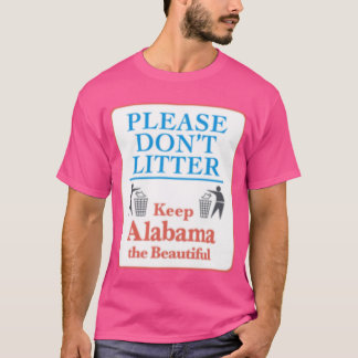 Please Dont Litter Keep Alabama the Beautiful Sign T-Shirt