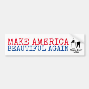 Please Don't Litter: Make America Beautiful Again Bumper Sticker