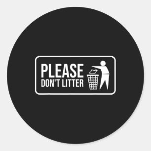 Please Don't Litter Sign Earth Day Recycle 1 Classic Round Sticker