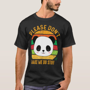 Please Dont Make Me Do Stuff Cute Panda Bear Class T-Shirt