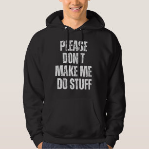 Please Don't Make Me Do Stuff For Lazy Teenager Hoodie