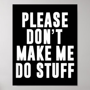 Please Don't Make Me Do Stuff For Lazy Teenager Poster