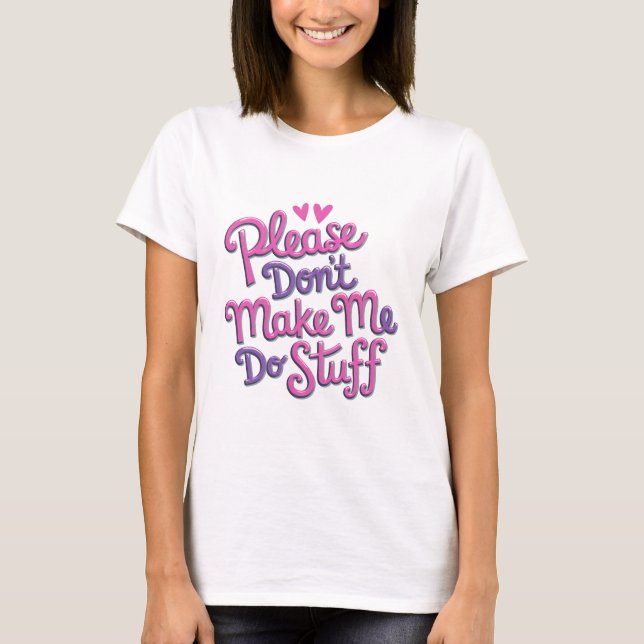 Please Don't Make Me Do Stuff For Lazy Teenager T- T-Shirt (Front)