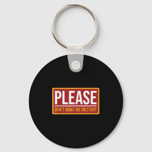 Please Don't Make Me Do Stuff Funny Quotes Sarcast Key Ring
