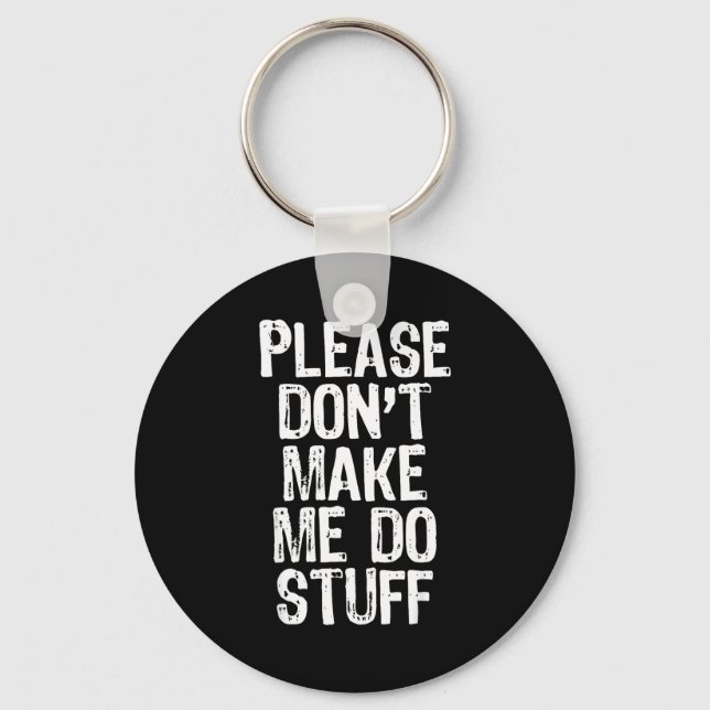 Please Don't Make Me Do Stuff Lazy Funny  Key Ring (Front)
