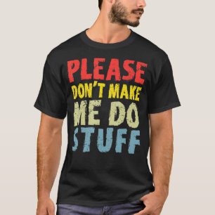 Please Don't Make Me Do Stuff Lazy Teenager Procra T-Shirt