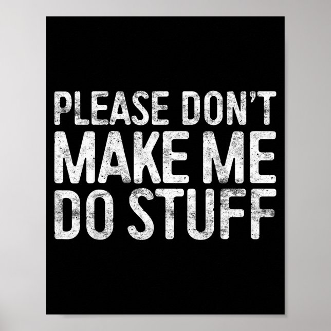 Please Don't Make Me Do Stuff Shirt Adult Kids Laz Poster (Front)