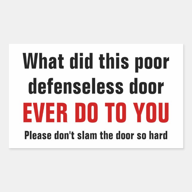 Please don't slam the door so hard rectangular sticker (Front)