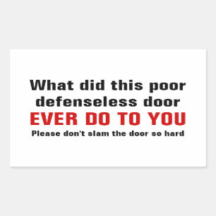 Please don't slam the door so hard rectangular sticker