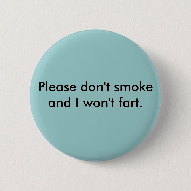 Please don't smoke and I won't fart Button (Front)