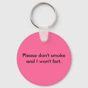Please don't smoke and I won't fart Keychain