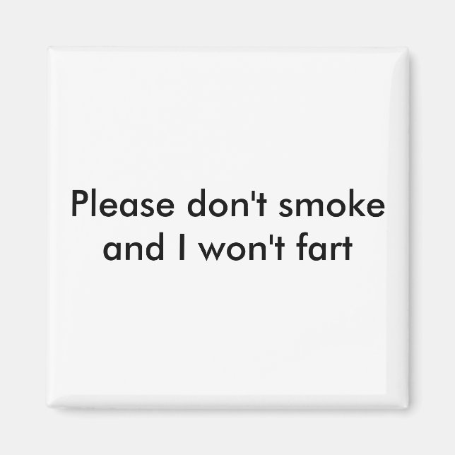 Please don't smoke and I won't fart Magnet (Front)