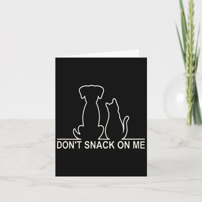 Please Don't Snack On Me,they Are Eating The Cats  Card (Front)