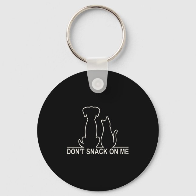 Please Don't Snack On Me,they Are Eating The Cats  Key Ring (Front)