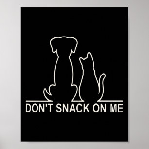 Please Don't Snack On Me,they Are Eating The Cats Poster