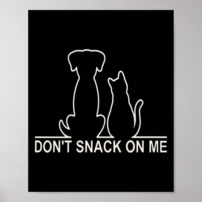 Please Don't Snack On Me,they Are Eating The Cats  Poster (Front)
