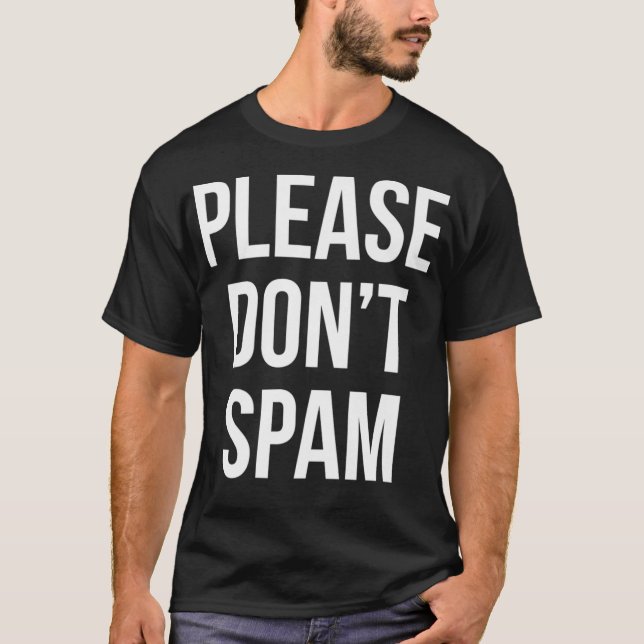 Please Dont Spam Computer Email Marketing Funny Pr T-Shirt (Front)