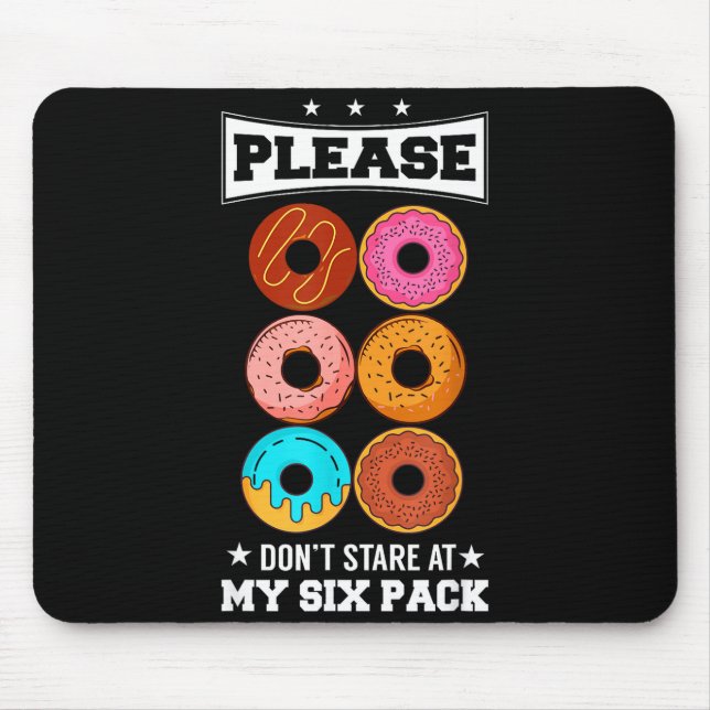 Please Don't Stare At My Six Pack Donut  Mouse Mat (Front)