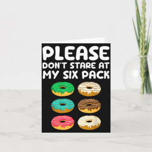 Please Don't Stare At My Six Pack Donuts Abs Funny Card