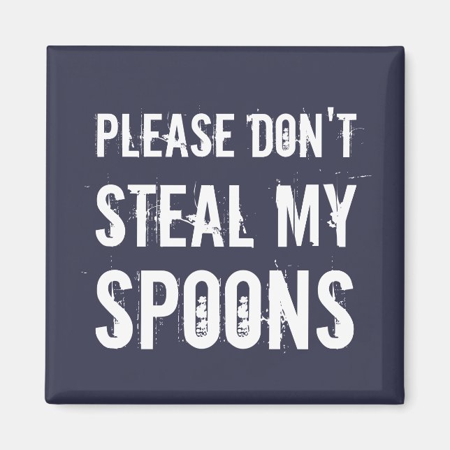 Please Don't Steal My Spoons Magnet (Front)