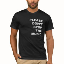 Please don't stop the Music T-Shirt