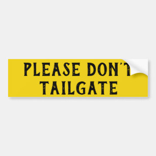 Please Don't Tailgate Big and Bright Bumper Sticker