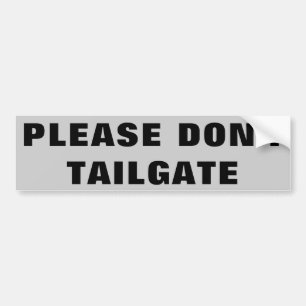 Please Don't Tailgate Big and Wide Bumper Sticker