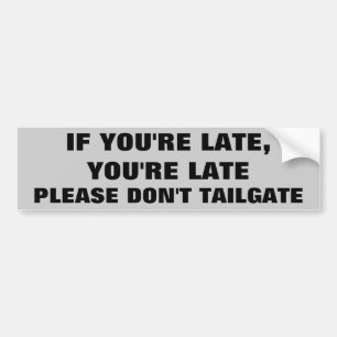 Please don't tailgate bumper sticker
