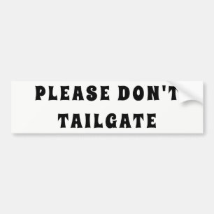 Please Don't Tailgate Spicy Rice font Bumper Sticker