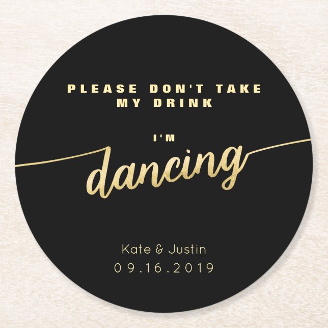 Please don't take my drink I'm dancing gold Round Paper Coaster (Front)